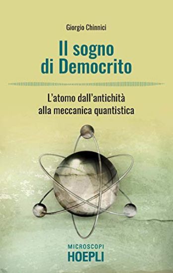 Immagine di SOGNO DI DEMOCRITO. L`ATOMO DALL`ANTICHITA` ALLA MECCANICA QUANTISTICA (IL)