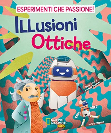 Immagine di ILLUSIONI OTTICHE. ESPERIMENTI CHE PASSIONE!