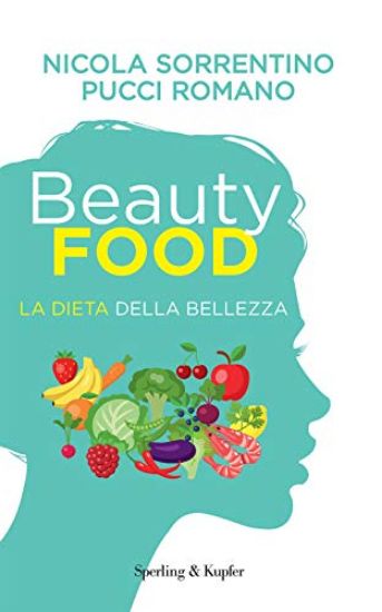 Immagine di BEAUTYFOOD. LA DIETA DELLA BELLEZZA