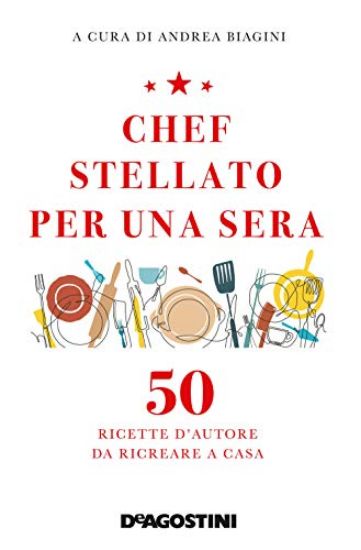 Immagine di CHEF STELLATO PER UNA SERA. 50 RICETTE D`AUTORE DA RICREARE IN CASA