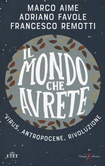 Immagine di MONDO CHE AVRETE (IL) - VIRUS, ANTROPOCENE, RIVOLUZIONE