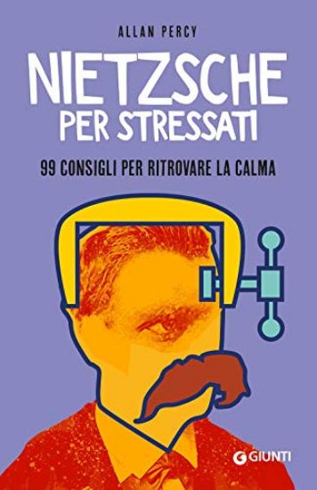 Immagine di NIETZSCHE PER STRESSATI. 99 CONSIGLI PER TROVARE LA CALMA