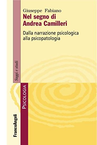 Immagine di NEL SEGNO DI ANDREA CAMILLERI. DALLA NARRAZIONE PSICOLOGICA ALLA PSICOPATOLOGIA