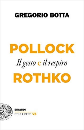 Immagine di GESTO E LA LUCE. POLLOCK VS ROTHKO (IL)