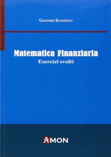 Immagine di MATEMATICA FINANZIARIA. ESERCIZI SVOLTI