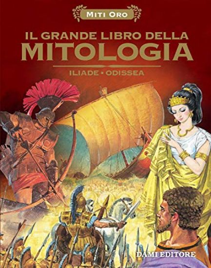 Immagine di GRANDE LIBRO DELLA MITOLOGIA. ILIADE-ODISSEA (IL)