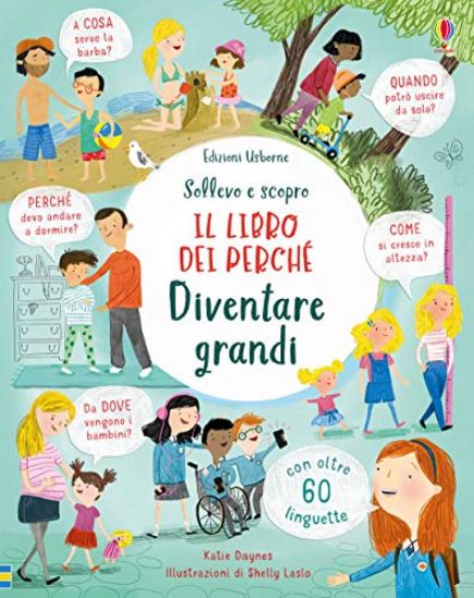 Immagine di DIVENTARE GRANDI. IL LIBRO DEI PERCHE`. EDIZ. ILLUSTRATA