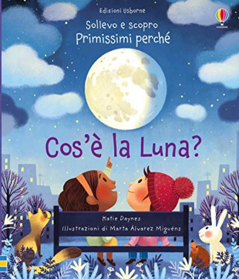 Immagine di COS`E` LA LUNA? SOLLEVO E SCOPRO. PRIMISSIMI PERCHE`. EDIZ. A COLORI