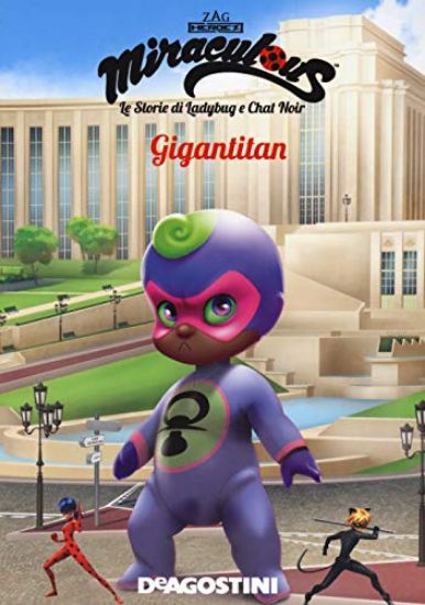 Immagine di GIGANTITAN. MIRACULOUS NOVELIZATION. LE STORIE DI LADYBUG E CHAT NOIR