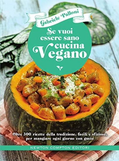 Immagine di SE VUOI ESSERE SANO CUCINA VEGANO