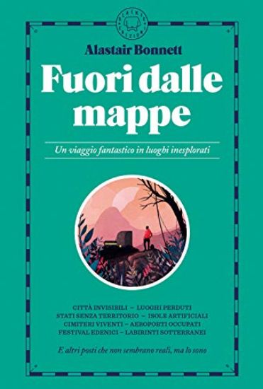 Immagine di FUORI DALLE MAPPE. UN VIAGGIO FANTASTICO NEI LUOGHI INESPLORATI