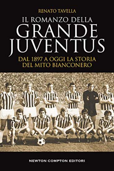 Immagine di ROMANZO DELLA GRANDE JUVENTUS. DAL 1897 A OGGI. LA STORIA DEL MITO BIANCONERO (IL)