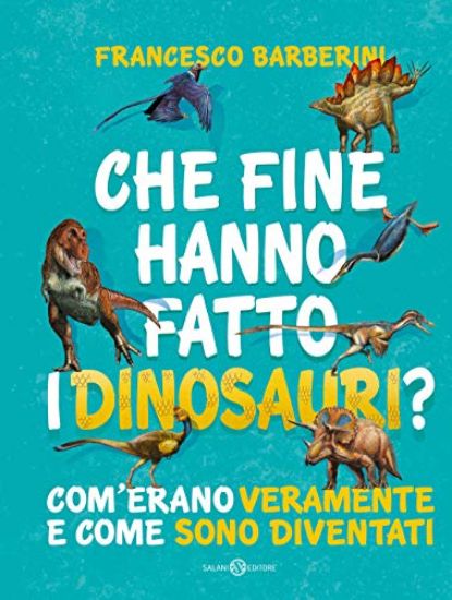 Immagine di CHE FINE HANNO FATTO I DINOSAURI?