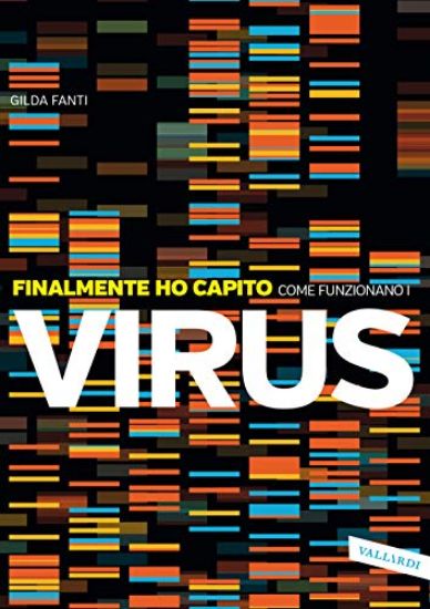 Immagine di COME FUNZIONANO I VIRUS. FINALMENTE HO CAPITO!