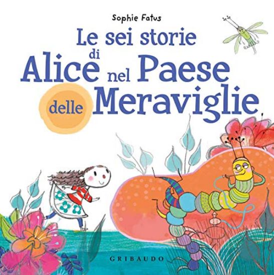 Immagine di SEI STORIE DI ALICE NEL PAESE DELLE MERAVIGLIE (LE)