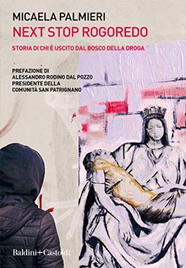 Immagine di NEXT STOP ROGOREDO. STORIA DI CHI E` USCITO DAL BOSCO DELLA DROGA