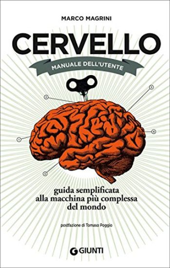 Immagine di CERVELLO. MANUALE DELL`UTENTE. GUIDA SEMPLIFICATA ALLA MACCHINA PIU` COMPLESSA DEL MONDO