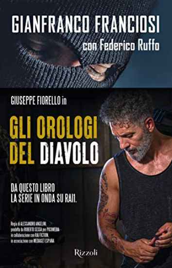 Immagine di OROLOGI DEL DIAVOLO. INFILATO TRA I NARCOS, TRADITO DALLO STATO (GLI)