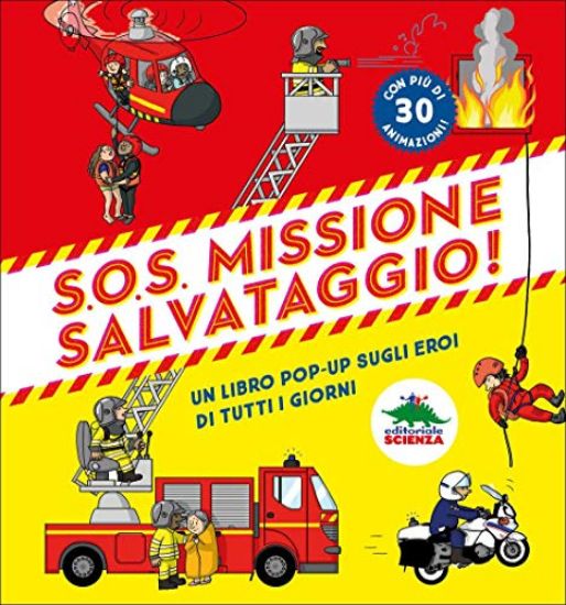 Immagine di S.O.S. MISSIONE SALVATAGGIO! LIBRO POP-UP SUGLI EROI DI TUTTI I GIORNI