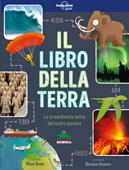 Immagine di LIBRO DELLA TERRA. LA STRAORDINARIA STORIA DEL NOSTRO PIANETA (IL)