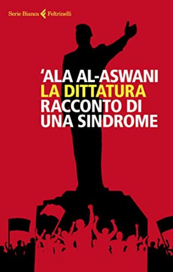 Immagine di DITTATURA. RACCONTO DI UNA SINDROME (LA)