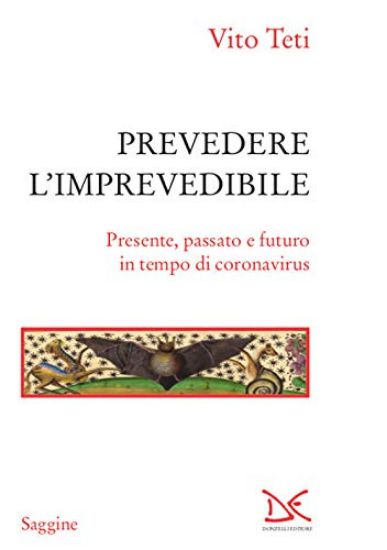 Immagine di PREVEDERE L`IMPREVEDIBILE. PRESENTE, PASSATO E FUTURO IN TEMPO DI CORONAVIRUS