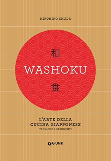 Immagine di WASHOKU. L`ARTE DELLA CUCINA GIAPPONESE. TECNICHE E STRUMENTI