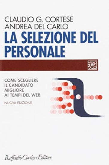 Immagine di SELEZIONE DEL PERSONALE. COME SCEGLIERE IL CANDIDATO MIGLIORE AI TEMPI DEL WEB (LA)