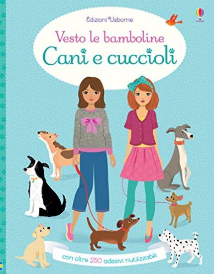 Immagine di CANI E CUCCIOLI. VESTO LE BAMBOLINE. CON ADESIVI. EDIZ. A COLORI