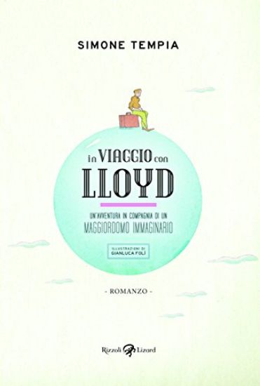 Immagine di IN VIAGGIO CON LLOYD. UN`AVVENTURA IN COMPAGNIA DI UN MAGGIORDOMO IMMAGINARIO