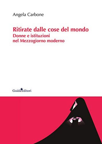 Immagine di RITIRATE DALLE COSE DEL MONDO. DONNE E ISTITUZIONI NEL MEZZOGIORNO MODERNO