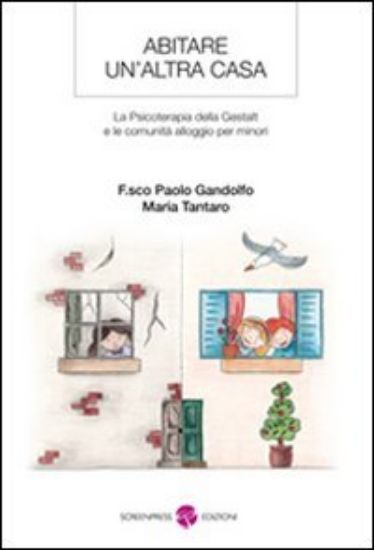 Immagine di ABITARE UN`ALTRA CASA. LA PSICOTERAPIA DELLA GESTALT E LE COMUNITA` ALLOGGIO PER MINORI