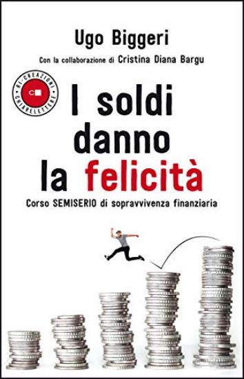 Immagine di SOLDI DANNO LA FELICITA` (I) - CORSO SEMISERIO DI SOPRAVVIVENZA FINANZIARIA