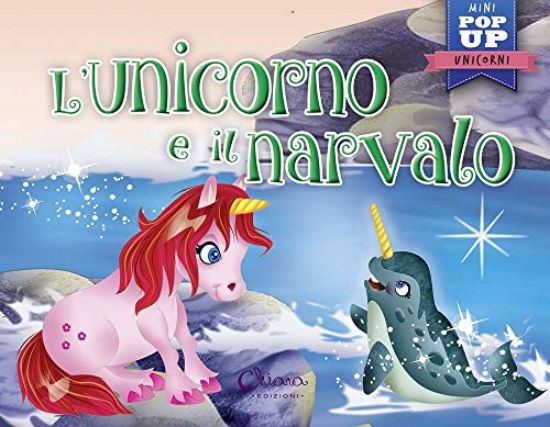 Immagine di UNICORNO E IL NARVALO. POP-UP MINICLASSICI (L`)