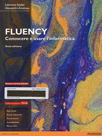 Immagine di FLUENCY. CONOSCERE E USARE L`INFORMATICA. EDIZ. MYLAB. CON ESPANSIONE ONLINE