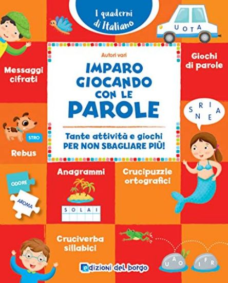 Immagine di IMPARO GIOCANDO CON LE PAROLE. TANTE ATTIVITA` E GIOCHI PER NON SBAGLIARE PIU`!