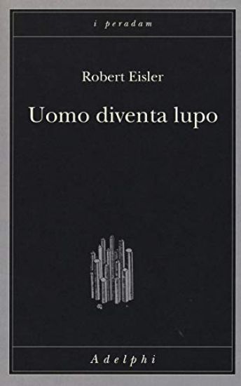 Immagine di UOMO DIVENTA LUPO. UN`INTERPRETAZIONE ANTROPOLOGICA DI SADISMO, MASOCHISMO E LICANTROPIA