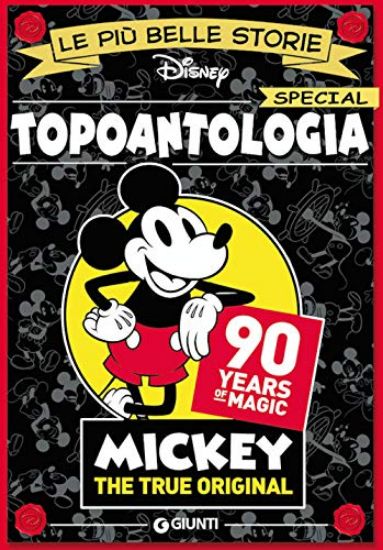 Immagine di TOPOANTOLOGIA. 90 YEARS OF MAGIC. MICKEY THE TRUE ORIGINAL