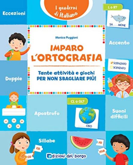 Immagine di IMPARO L`ORTOGRAFIA. TANTE ATTIVITA` E GIOCHI PER NON SBAGLIARE PIU`!