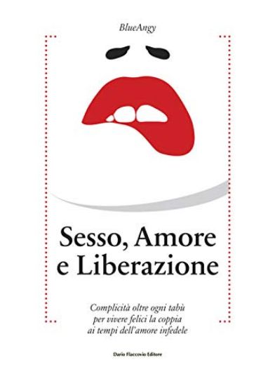 Immagine di SESSO, AMORE E LIBERAZIONE. COMPLICITA` OLTRE OGNI TABU` PER VIVERE FELICI LA COPPIA AI TEMPI DE...