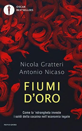 Immagine di FIUMI D`ORO. COME LA `NDRANGHETA INVESTE I SOLDI DELLA COCAINA NELL`ECONOMIA LEGALE