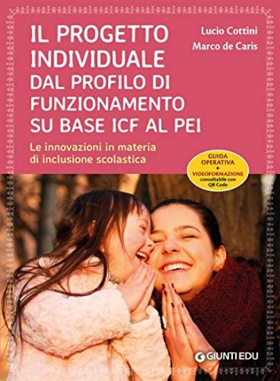 Immagine di PROGETTO INDIVIDUALE DAL PROFILO DI FUNZIONAMENTO SU BASE ICF AL PEI. LE INNOVAZIONI IN MATERIA ...