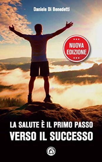 Immagine di SALUTE E` IL PRIMO PASSO VERSO IL SUCCESSO. STRATEGIE PER RITROVARE E MANTENERE IL BENESSERE FISICO