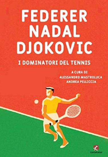 Immagine di FEDERER NADAL DJOKOVIC. I DOMINATORI DEL TENNIS