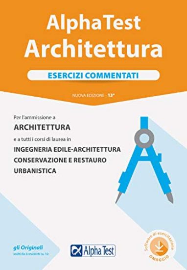 Immagine di ALPHA TEST. ARCHITETTURA. ESERCIZI COMMENTATI. PER L`AMMISSIONE AD ARCHITETTURA E A TUTTI I CORS...