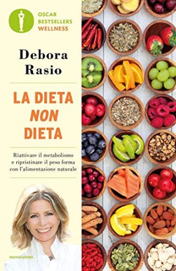 Immagine di DIETA NON DIETA. RIATTIVARE IL METABOLISMO E RIPRISTINARE IL PESO FORMA CON L`ALIMENTAZIONE NATU...