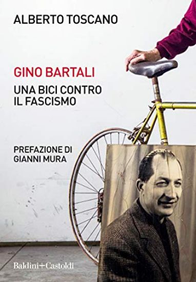 Immagine di GINO BARTALI. UNA BICI CONTRO IL FASCISMO