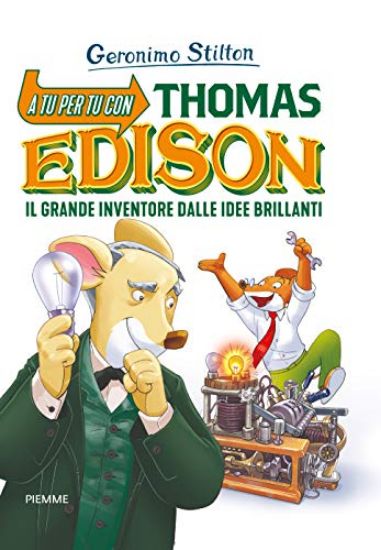 Immagine di A TU PER TU CON THOMAS EDISON. IL GRANDE INVENTORE DALLE IDEE BRILLANTI