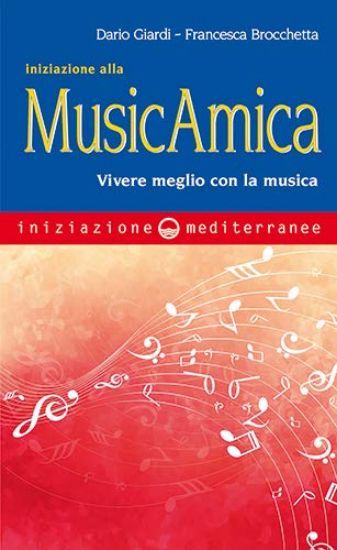 Immagine di INIZIAZIONE ALLA MUSICAMICA. VIVERE MEGLIO CON LA MUSICA