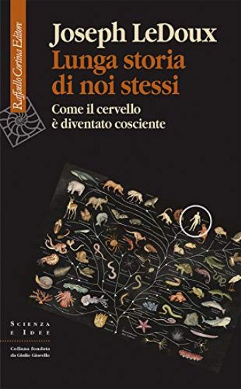 Immagine di LUNGA STORIA DI NOI STESSI. COME IL CERVELLO E` DIVENTATO COSCIENTE